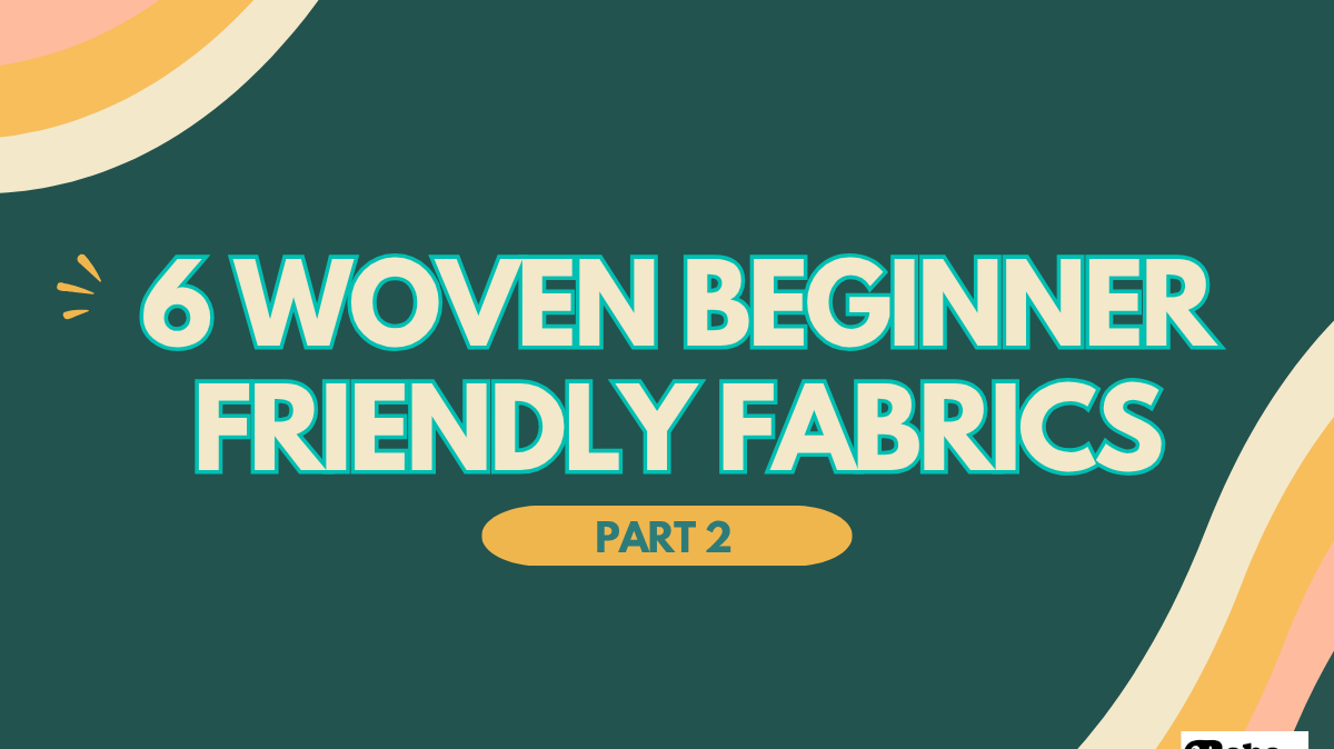Sewing With Wovens: 6 Beginner-Friendly Fabrics for Garment Sewing