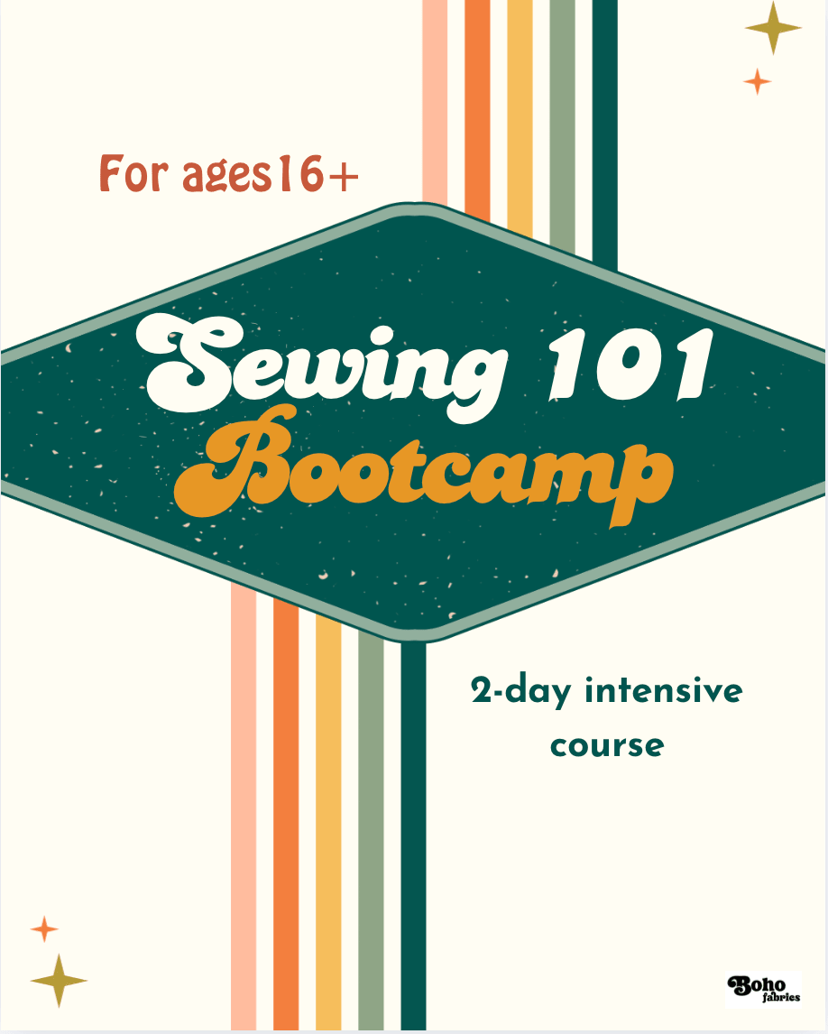 Bootcamp: Sewing 101 Intensive- Sewing Foundations - Boho Fabrics - Class