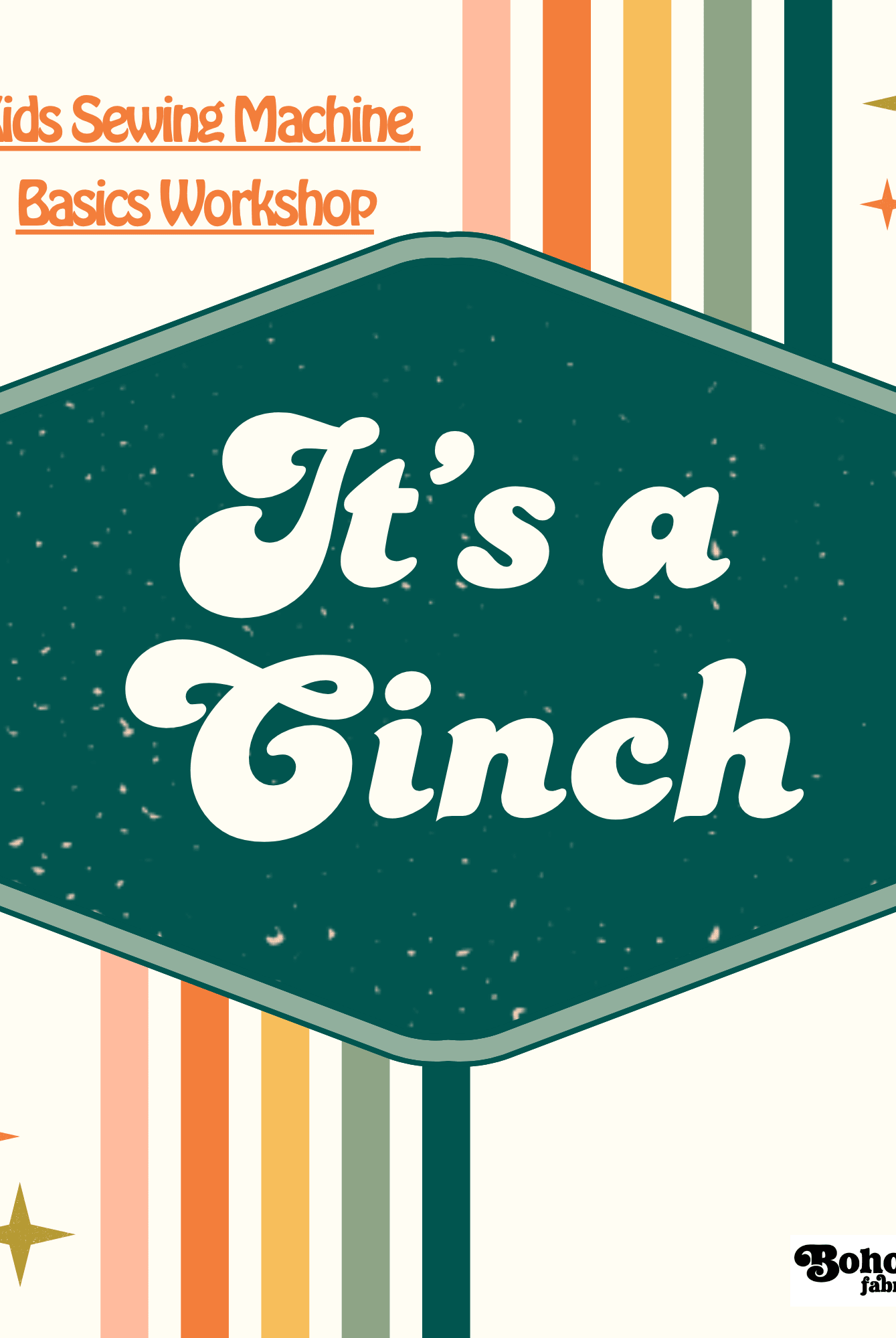 Kids Sewing Machine Basics, "It's a Cinch!" - Several Dates Offered! - Boho Fabrics - Class