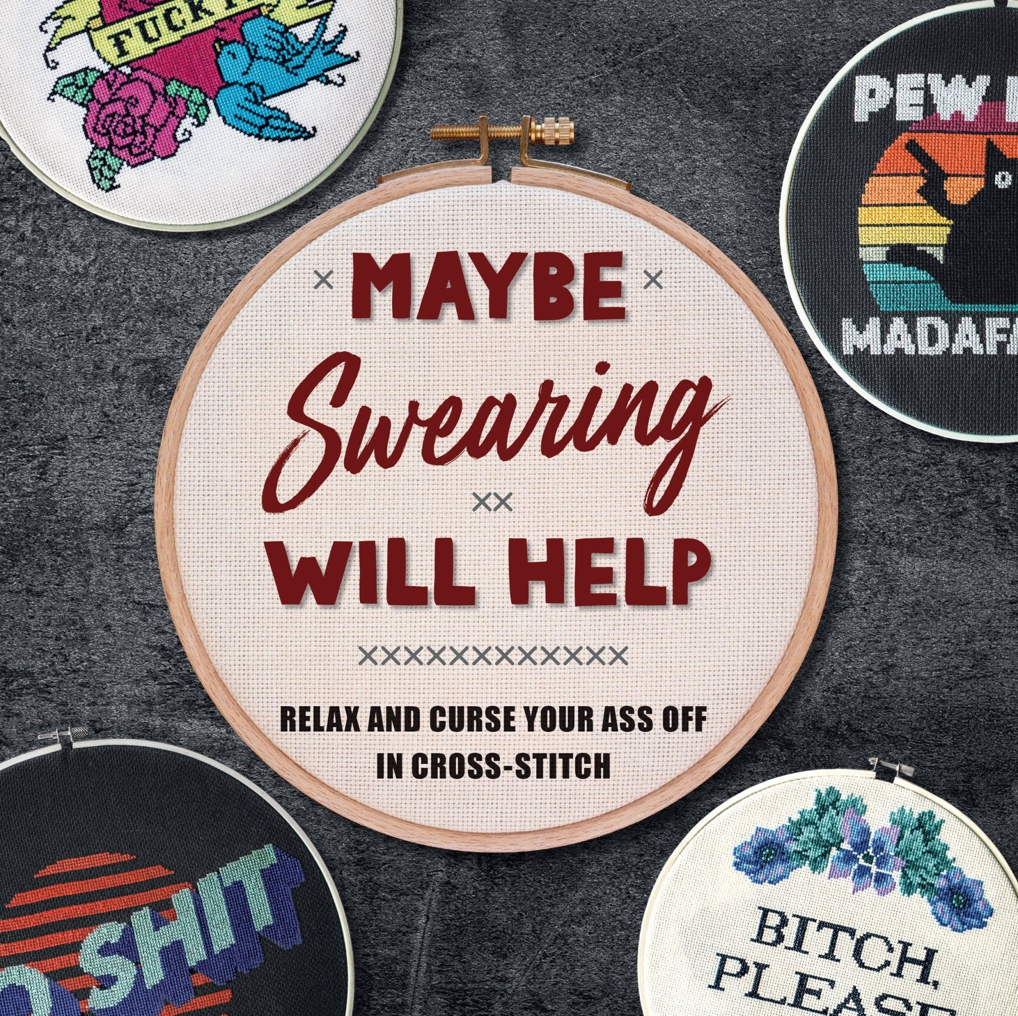 Maybe Swearing Will Help: Relax and Curse Your A** Off! - Boho Fabrics -