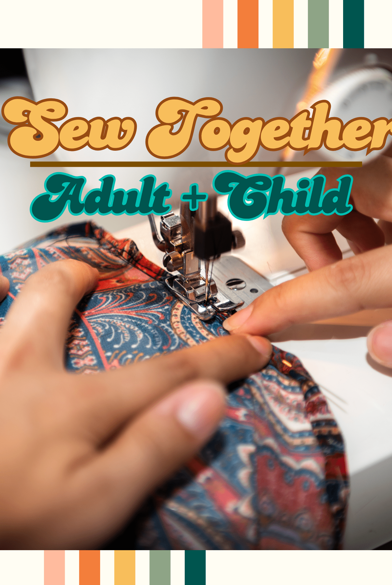 Workshop: Sew Together! Adult & Child - Boho Fabrics - Class