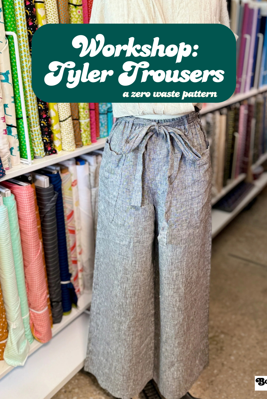 Workshop: Zero Waste Tyler Trouser with Janet - Boho Fabrics - Class