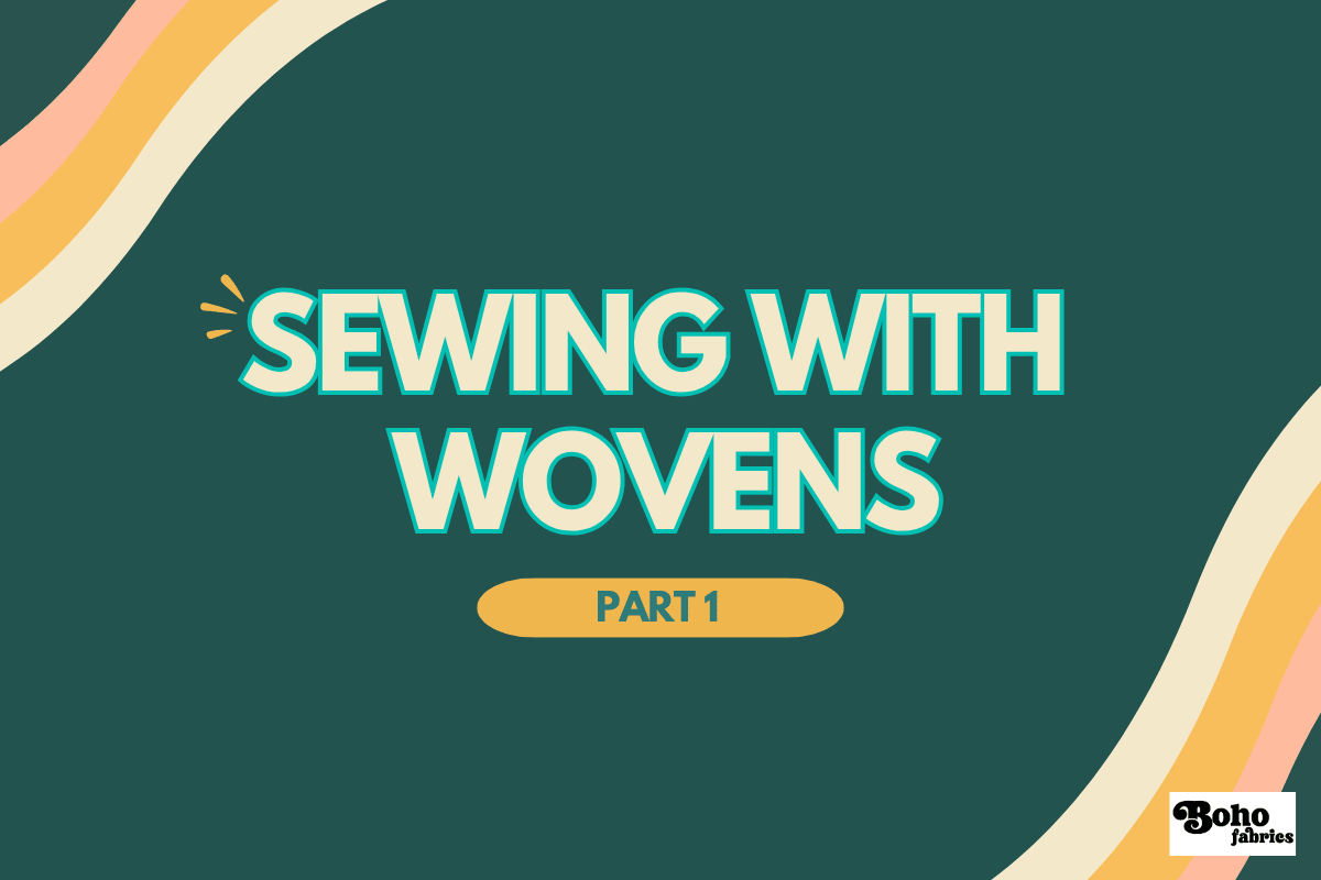 Sewing With Wovens: An Introduction to Woven Fabrics - Boho Fabrics