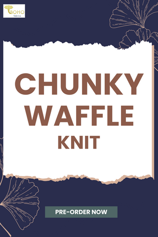Pre-Order! Chunky Waffle Knit.  Open Weave - 250 GSM