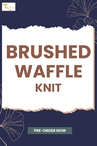 Pre-Order! Brushed Waffle Knit.