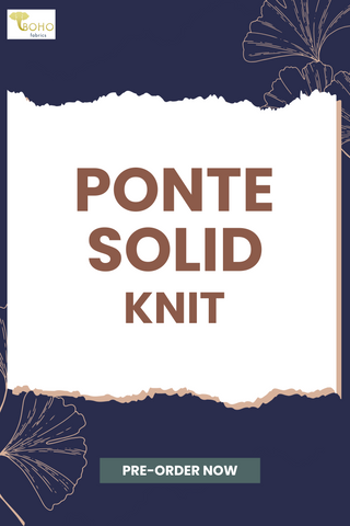 Pre-Order! Ponte Solids, 320 GSM.