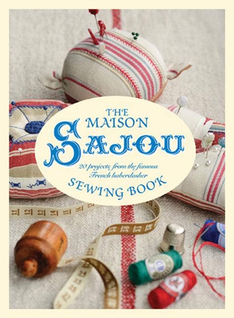 Maison Sajou Sewing Book: 20 French Haberdashery Projects - Boho Fabrics - Books