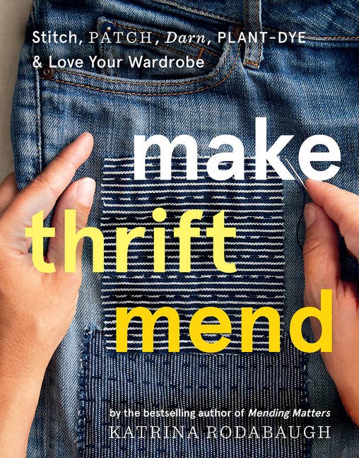 Make Thrift Mend: Stitch, Patch, Darn & Plant - Dye Wardrobe - Boho Fabrics - Books