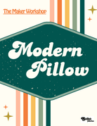 The Maker Workshop: Modern Pillow - Boho Fabrics - Event