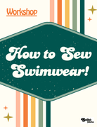 Workshop: How to Sew Swimwear! - Boho Fabrics - Class