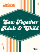 Workshop: Sew Together! Adult & Child - Boho Fabrics - Class