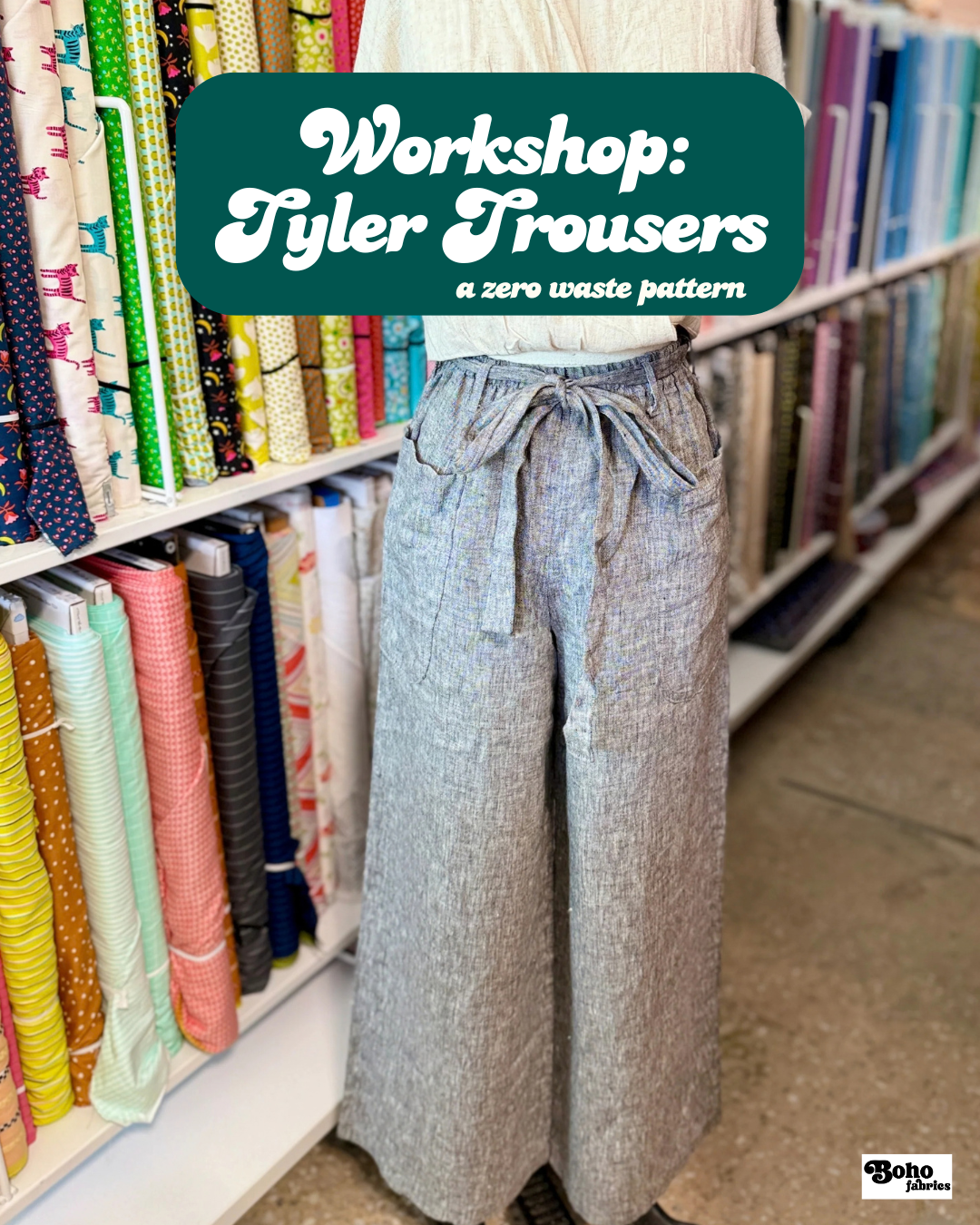 Workshop: Zero Waste Tyler Trouser with Janet - Boho Fabrics - Class